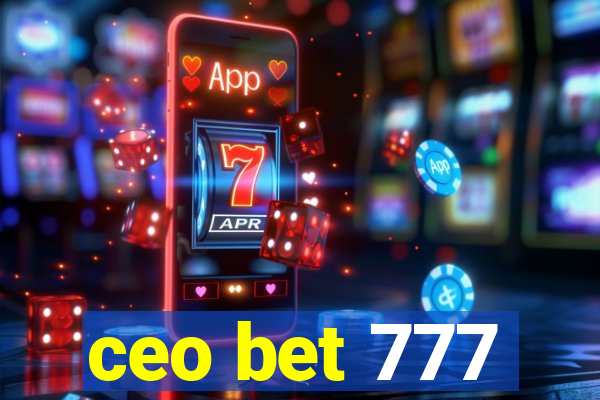 ceo bet 777